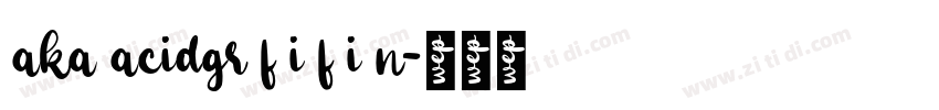 aka acidgr f i f i n字体转换